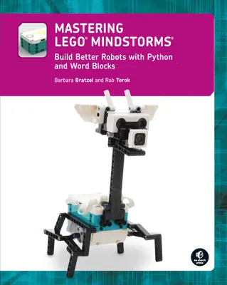 Lego(r) Mindstorms beherrschen: Bessere Roboter mit Python und Wortbausteinen bauen - Mastering Lego(r) Mindstorms: Build Better Robots with Python and Word Blocks