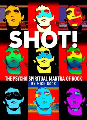 Abgeschossen! von Rock: Die Fotografie von Mick Rock - Shot! by Rock: The Photography of Mick Rock