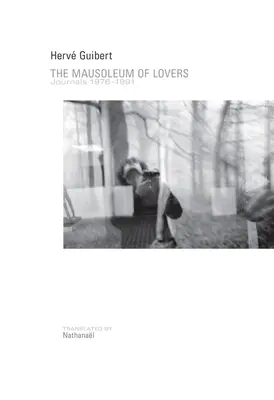 Das Mausoleum der Liebenden: Tagebücher 1976a 1991 - The Mausoleum of Lovers: Journals 1976a 1991