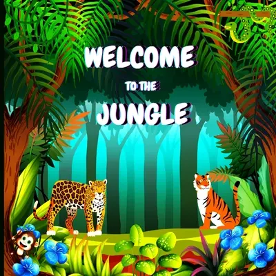Willkommen im Dschungel: Farbenfrohes, lehrreiches und unterhaltsames Buch für Kinder, das die Eigenschaften verschiedener Tiere erklärt (Dschungel A - Welcome to the Jungle: Colorful Educational and Entertaining Book for Children that Explains the Characteristics of Various Animals (Jungle A