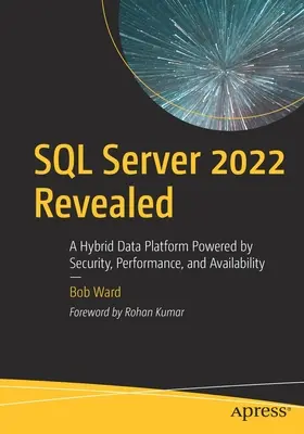 SQL Server 2022 wird enthüllt: Eine hybride Datenplattform mit Sicherheit, Leistung und Verfügbarkeit - SQL Server 2022 Revealed: A Hybrid Data Platform Powered by Security, Performance, and Availability