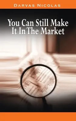 You Can Still Make It In The Market von Nicolas Darvas (der Autor von How I Made $2,000,000 In The Stock Market) - You Can Still Make It In The Market by Nicolas Darvas (the author of How I Made $2,000,000 In The Stock Market)