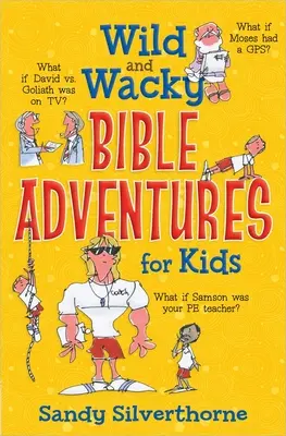 Wilde und verrückte Bibelabenteuer für Kinder - Wild and Wacky Bible Adventures for Kids