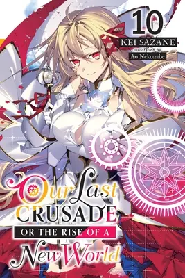 Unser letzter Kreuzzug oder der Aufstieg einer neuen Welt, Bd. 10 (Light Novel) - Our Last Crusade or the Rise of a New World, Vol. 10 (Light Novel)