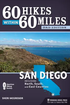 60 Wanderungen innerhalb von 60 Meilen: San Diego: Einschließlich Nord-, Süd- und Ostbezirke - 60 Hikes Within 60 Miles: San Diego: Including North, South, and East Counties