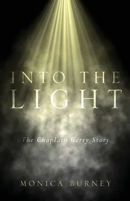 Ins Licht: Die Geschichte von Chaplain Gerry - Into the Light: The Chaplain Gerry Story