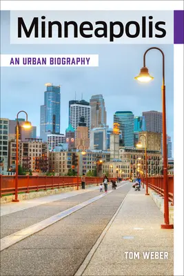 Minneapolis: Eine Stadtbiographie - Minneapolis: An Urban Biography