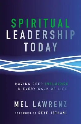 Geistliche Leiterschaft heute: Tiefgreifender Einfluss in jedem Lebensbereich - Spiritual Leadership Today: Having Deep Influence in Every Walk of Life