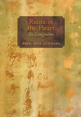 Ruinen des Herzens: Sechs Langgedichte - Ruins of the Heart: Six Longpoems