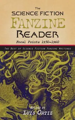 ﻿﻿﻿Der Science Fiction Fanzine Reader: Brennpunkte 1930 - 1960 - ﻿﻿﻿The Science Fiction Fanzine Reader: Focal Points 1930 - 1960
