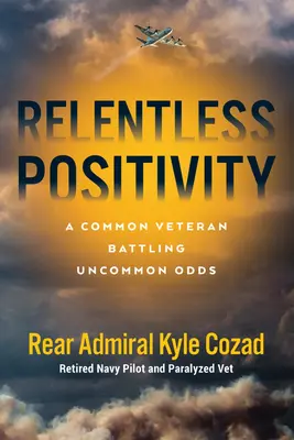 Unerbittliche Positivität: Ein gewöhnlicher Veteran kämpft gegen ungewöhnliche Widrigkeiten - Relentless Positivity: A Common Veteran Battling Uncommon Odds