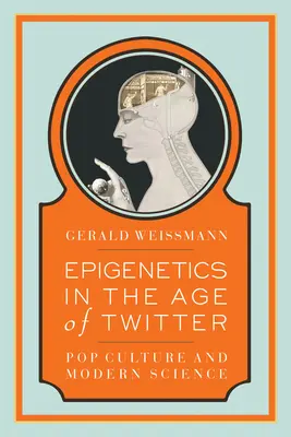 Epigenetik im Zeitalter von Twitter: Popkultur und moderne Wissenschaft - Epigenetics in the Age of Twitter: Pop Culture and Modern Science