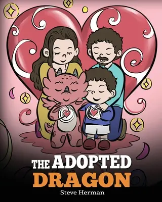 Der adoptierte Drache: Eine Geschichte über Adoption - The Adopted Dragon: A Story About Adoption