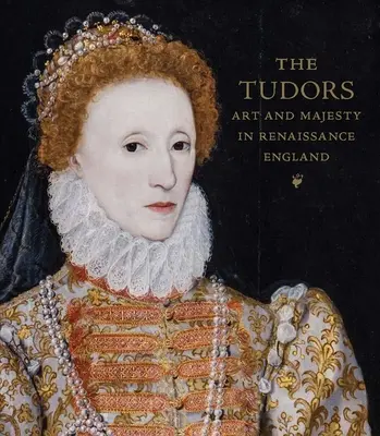Die Tudors: Kunst und Majestät im England der Renaissance - The Tudors: Art and Majesty in Renaissance England