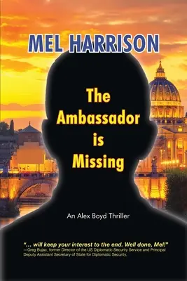 Der Botschafter ist verschwunden: Ein Alex Boyd-Thriller - The Ambassador is Missing: An Alex Boyd Thriller