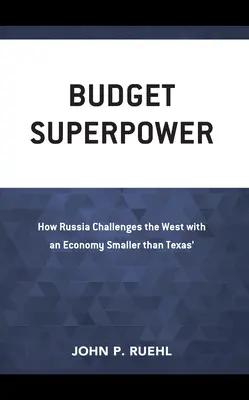 Budget-Supermacht: Wie Russland den Westen mit einer Wirtschaft herausfordert, die kleiner ist als die von Texas - Budget Superpower: How Russia Challenges the West with An Economy Smaller than Texas'