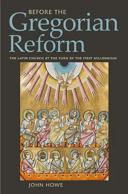 Vor der gregorianischen Reform: Die lateinische Kirche an der Wende des ersten Jahrtausends - Before the Gregorian Reform: The Latin Church at the Turn of the First Millennium