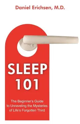 Schlaf 101: Der Leitfaden für Anfänger, um die Geheimnisse des vergessenen dritten Lebensalters zu enträtseln - Sleep 101: The Beginner's Guide to Unraveling the Mysteries of Life's Forgotten Third