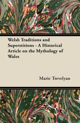 Walisische Traditionen und Aberglauben - Ein historischer Artikel über die Mythologie von Wales - Welsh Traditions and Superstitions - A Historical Article on the Mythology of Wales