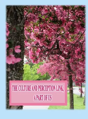 Die Verbindung von Kultur und Wahrnehmung: Ein Teil von uns - The Culture and Perception Link: A Part of Us