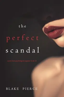 Der perfekte Skandal (Ein psychologischer Suspense-Thriller von Jessie Hunt - Buch dreiundzwanzig) - The Perfect Scandal (A Jessie Hunt Psychological Suspense Thriller-Book Twenty-Three)