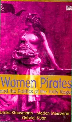 Piratenfrauen und die Politik der Jolly Roger - Women Pirates and the Politics of the Jolly Roger