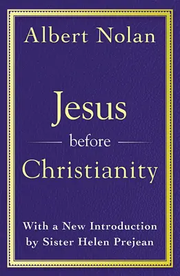 Jesus vor dem Christentum: Mit einem neuen Vorwort von Sr. Helen Prejean - Jesus Before Christianity: With a New Foreword by Sr. Helen Prejean