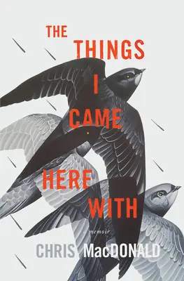 Die Dinge, mit denen ich hergekommen bin: Memoiren - The Things I Came Here with: A Memoir