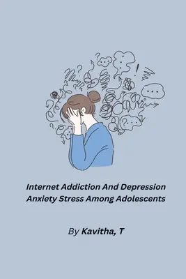 Internetsucht und Depressionen, Angst und Stress bei Heranwachsenden - Internet Addiction And Depression Anxiety Stress Among Adolescents