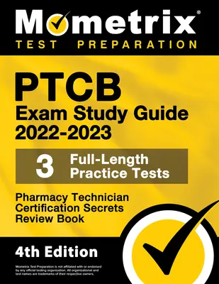 PTCB Exam Study Guide 2022-2023 Secrets - 3 Full-Length Practice Tests, Pharmacy Technician Certification Review Book: [4. Auflage] - PTCB Exam Study Guide 2022-2023 Secrets - 3 Full-Length Practice Tests, Pharmacy Technician Certification Review Book: [4th Edition]