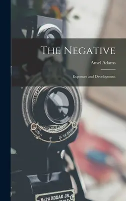Das Negativ: Belichtung und Entwicklung - The Negative: Exposure and Development