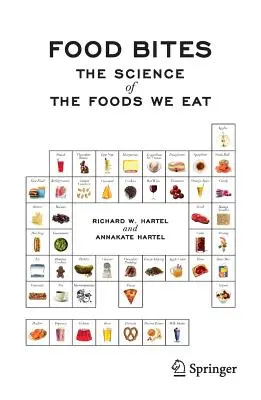 Lebensmittel Bites: Die Wissenschaft von den Nahrungsmitteln, die wir essen - Food Bites: The Science of the Foods We Eat