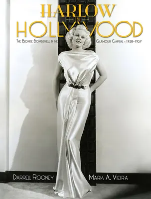 Harlow in Hollywood, Erweiterte Ausgabe: Die blonde Sexbombe in der Glamour-Hauptstadt, 1928-1937 - Harlow in Hollywood, Expanded Edition: The Blonde Bombshell in the Glamour Capital, 1928-1937