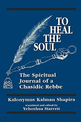 Zur Heilung der Seele: Das spirituelle Tagebuch eines chassidischen Rebben - To Heal the Soul: The Spiritual Journal of a Chasidic Rebbe