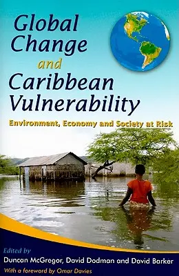 Globaler Wandel und die Verwundbarkeit der Karibik: Umwelt, Wirtschaft und Gesellschaft in Gefahr - Global Change and Caribbean Vulnerability: Environment, Economy and Society at Risk