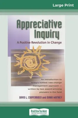 Wertschätzende Befragung: Eine positive Revolution des Wandels (16pt Large Print Edition) - Appreciative Inquiry: A Positive Revolution in Change (16pt Large Print Edition)