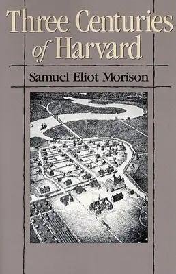 Drei Jahrhunderte Harvard, 1636-1936 - Three Centuries of Harvard, 1636-1936