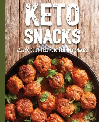 Keto-Snacks: Über 50 genussvolle Keto-Snacks - Keto Snacks: Over 50 Guilt-Free Keto-Friendly Snacks