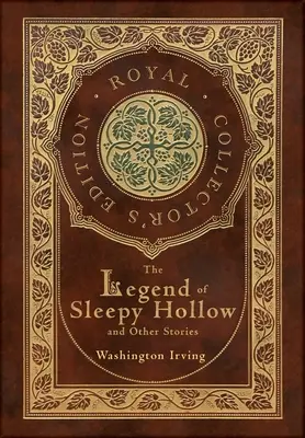 Die Legende von Sleepy Hollow und andere Geschichten (Royal Collector's Edition) (Laminierter Hardcover-Einband mit Schutzumschlag) (mit Anmerkungen) - The Legend of Sleepy Hollow and Other Stories (Royal Collector's Edition) (Case Laminate Hardcover with Jacket) (Annotated)