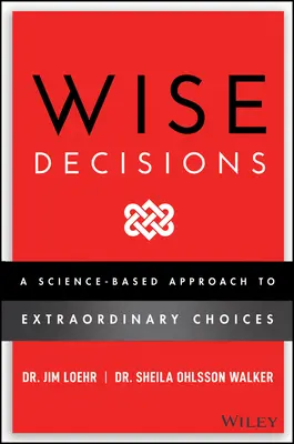 Kluge Entscheidungen: Ein wissenschaftlich fundierter Ansatz, um bessere Entscheidungen zu treffen - Wise Decisions: A Science-Based Approach to Making Better Choices