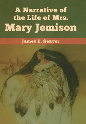 Eine Erzählung aus dem Leben von Frau Mary Jemison - A Narrative of the Life of Mrs. Mary Jemison