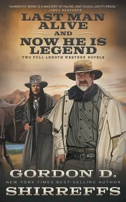 Der letzte lebende Mann und Jetzt ist er Legende: Zwei abendfüllende Westernromane - Last Man Alive and Now He Is Legend: Two Full Length Western Novels