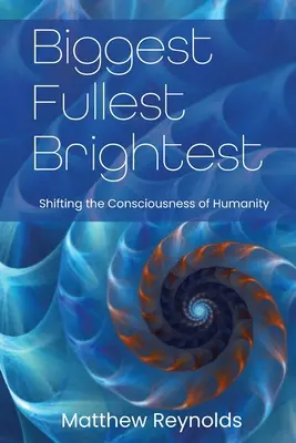Größte Fülle und größte Helligkeit: Die Bewusstseinsveränderung der Menschheit - Biggest Fullest and Brightest: Shifting the Consciousness of Humanity