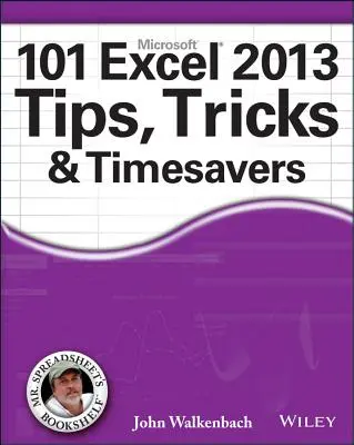 101 Excel 2013 Tipps, Tricks und Zeitersparnisse - 101 Excel 2013 Tips, Tricks and Timesavers
