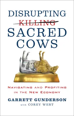 Die heiligen Kühe stören: Navigieren und Profitieren in der neuen Wirtschaft - Disrupting Sacred Cows: Navigating and Profiting in the New Economy