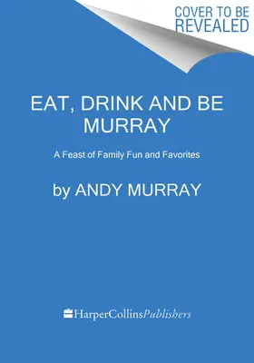 Iss, trink und sei Murray: Ein Fest mit Familienspaß und Favoriten - Eat, Drink, and Be Murray: A Feast of Family Fun and Favorites