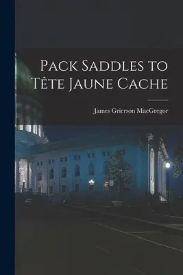 Packsättel zum Tête Jaune Cache - Pack Saddles to Tête Jaune Cache