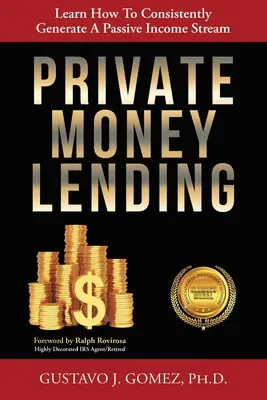 Private Geldverleihung: Lernen Sie, wie Sie dauerhaft ein passives Einkommen generieren können - Private Money Lending: Learn How To Consistently Generate A Passive Income Stream