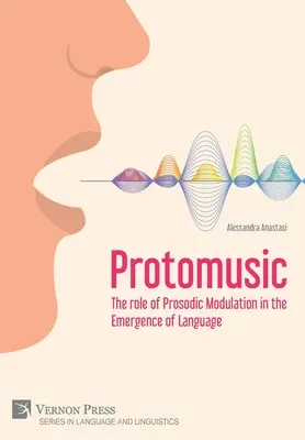 Protomusik: Die Rolle der prosodischen Modulation bei der Entstehung von Sprache - Protomusic: The role of Prosodic Modulation in the Emergence of Language