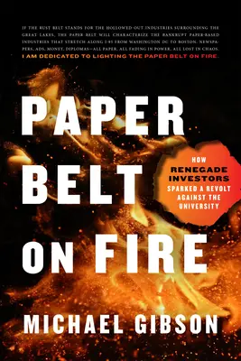 Der brennende Papiergürtel: Wie abtrünnige Investoren eine Revolte gegen die Universität entfachten - Paper Belt on Fire: How Renegade Investors Sparked a Revolt Against the University